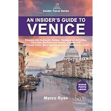 An Insiders Guide to Venice: Discover the Hidden Venice: Handpicked Activities, Hotels, Churches, and Museums, Coupled With the Finest Cafes, Bars, ... Favored by Locals (Insider Travel Series) Paperback July 2, 2024