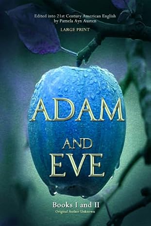 Adam and Eve: Books I and II: Large Print: Edited Into 21st Century American English