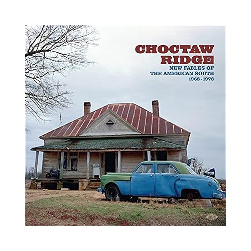 Choctaw Ridge: New Fables Of The American South 1968-1973 / Various