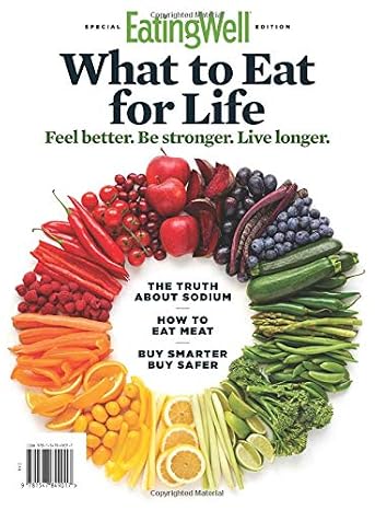 EatingWell: What to Eat For Life: Feel Better. Be Stronger. Live Longer.