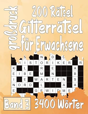 200 Rätsel Gitterrätsel großdruck Für Erwachsene Band 3: Über 3400 Wörtern mit allen Lösungen