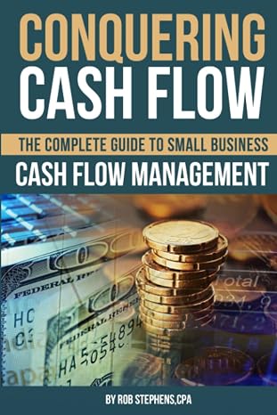 Conquering Cash Flow: The Complete Guide to Small Business Cash Flow Management